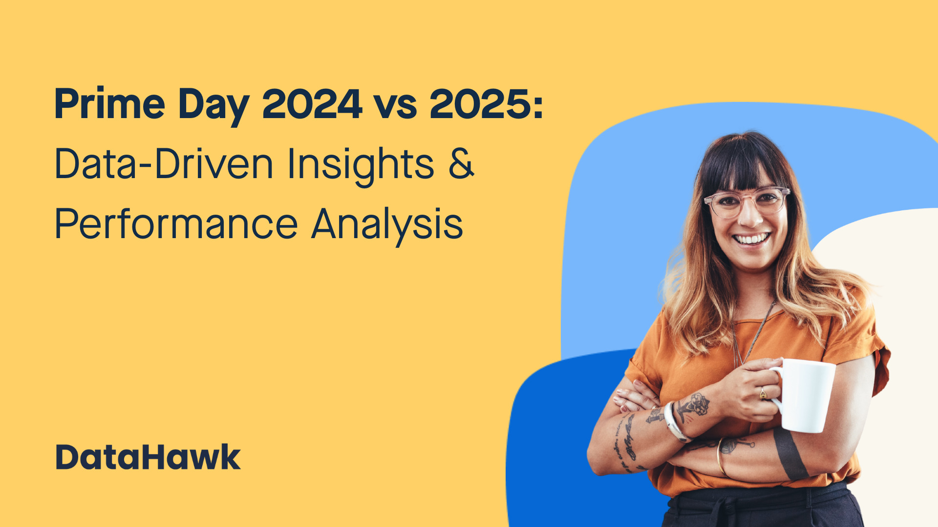 A graphic with the DataHawk logo and text that says "Prime day 2024 vs 2025: Data driven insights and performance analysis"