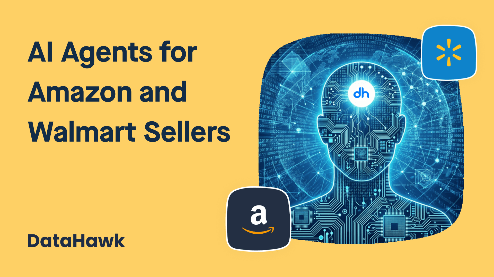 AI agents for Amazon and Walmart sellers graphic with a digital AI head, Amazon and Walmart icons, and DataHawk branding.